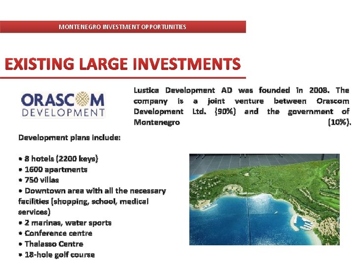 MONTENEGRO INVESTMENT OPPORTUNITIES EXISTING LARGE INVESTMENTS Lustica Development AD was founded in 2008. The