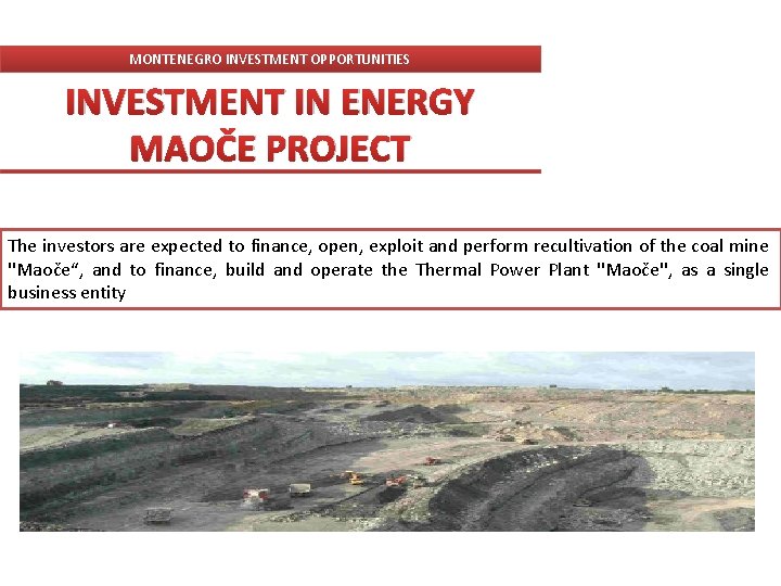 MONTENEGRO INVESTMENT OPPORTUNITIES INVESTMENT IN ENERGY MAOČE PROJECT The investors are expected to finance,