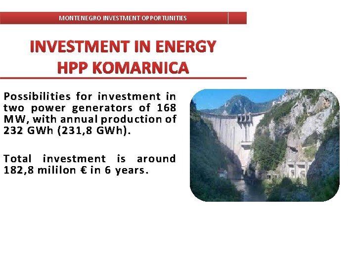 MONTENEGRO INVESTMENT OPPORTUNITIES INVESTMENT IN ENERGY HPP KOMARNICA Possibilities for investment in two power