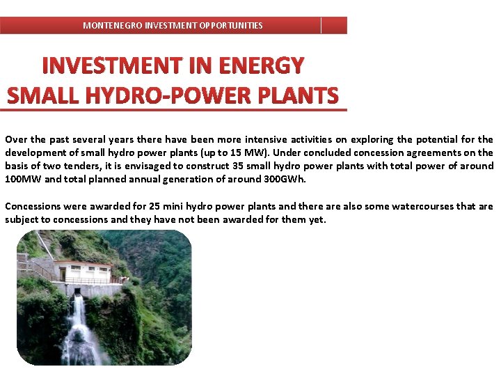 MONTENEGRO INVESTMENT OPPORTUNITIES INVESTMENT IN ENERGY SMALL HYDRO-POWER PLANTS Over the past several years