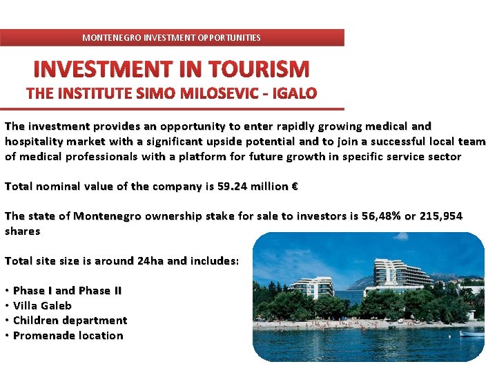 MONTENEGRO INVESTMENT OPPORTUNITIES INVESTMENT IN TOURISM THE INSTITUTE SIMO MILOSEVIC - IGALO The investment