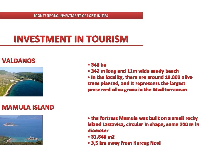 MONTENEGRO INVESTMENT OPPORTUNITIES INVESTMENT IN TOURISM VALDANOS • 346 ha • 342 m long