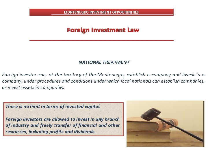 MONTENEGRO INVESTMENT OPPORTUNITIES Foreign Investment Law NATIONAL TREATMENT Foreign investor can, at the territory