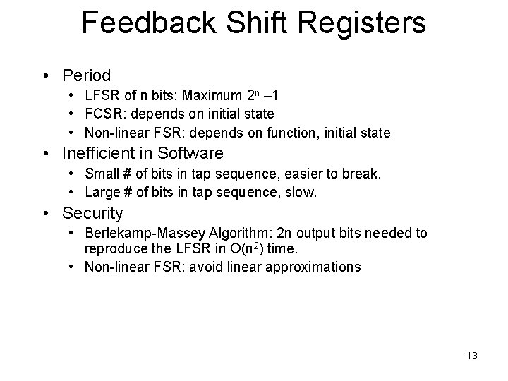 Feedback Shift Registers • Period • LFSR of n bits: Maximum 2 n –