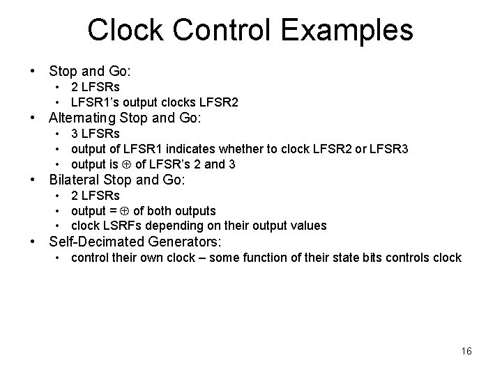 Clock Control Examples • Stop and Go: • 2 LFSRs • LFSR 1’s output