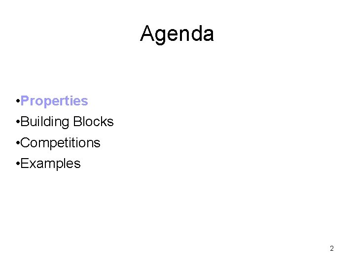 Agenda • Properties • Building Blocks • Competitions • Examples 2 