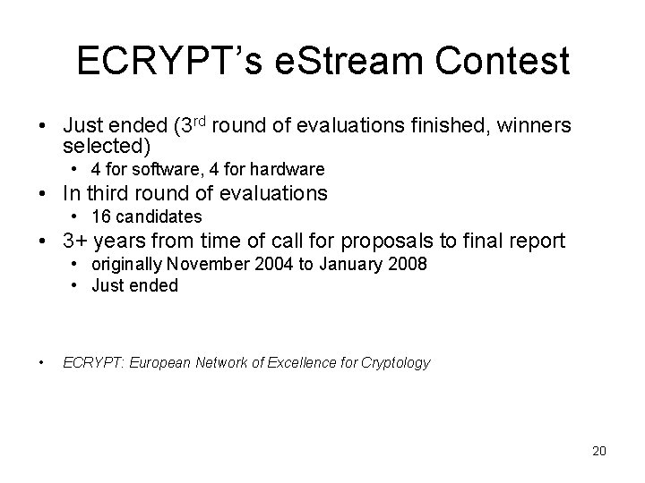 ECRYPT’s e. Stream Contest • Just ended (3 rd round of evaluations finished, winners