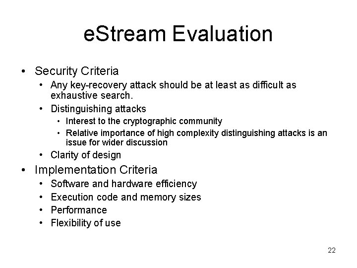 e. Stream Evaluation • Security Criteria • Any key-recovery attack should be at least