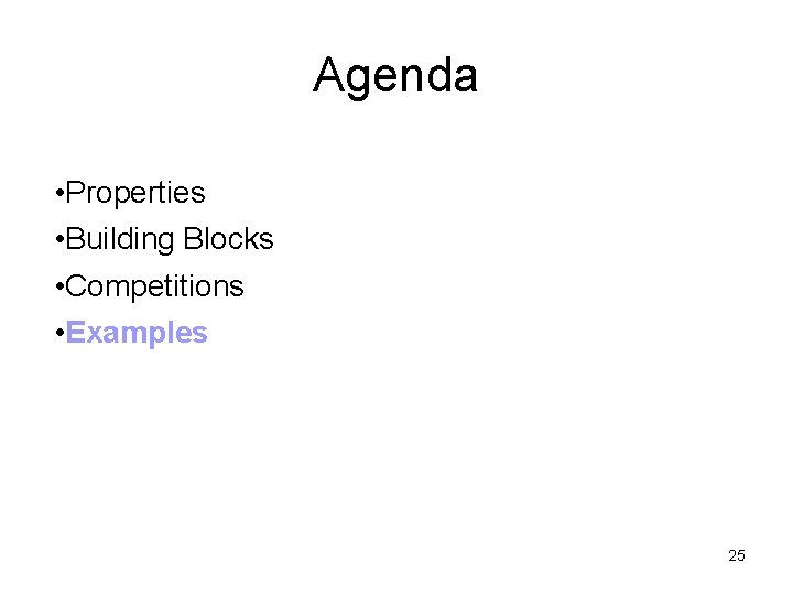 Agenda • Properties • Building Blocks • Competitions • Examples 25 