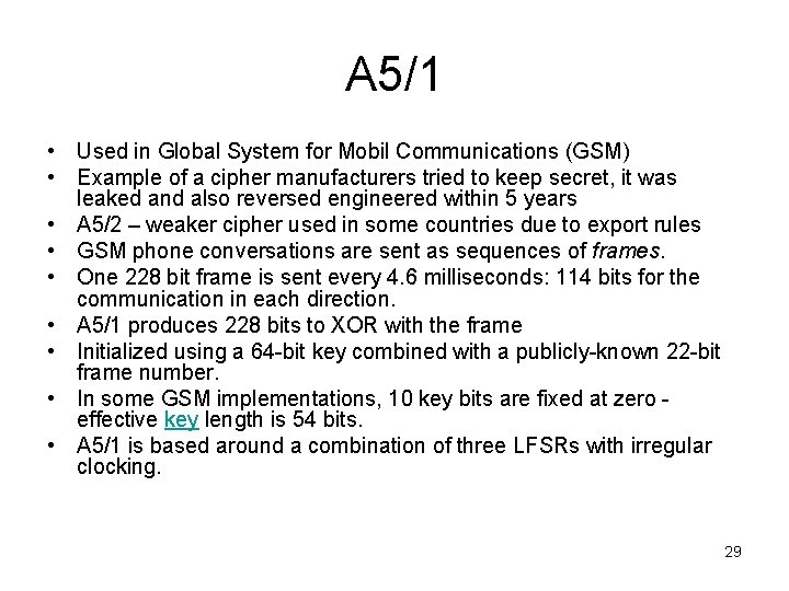 A 5/1 • Used in Global System for Mobil Communications (GSM) • Example of