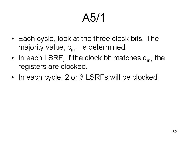 A 5/1 • Each cycle, look at the three clock bits. The majority value,