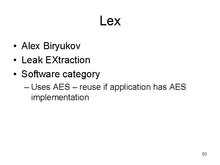 Lex • Alex Biryukov • Leak EXtraction • Software category – Uses AES –