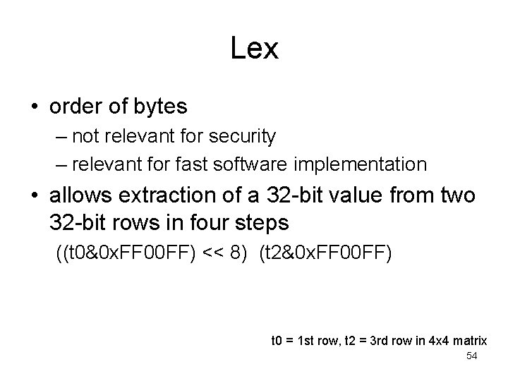 Lex • order of bytes – not relevant for security – relevant for fast