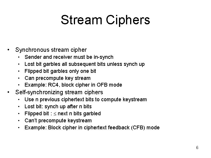 Stream Ciphers • Synchronous stream cipher • • • Sender and receiver must be