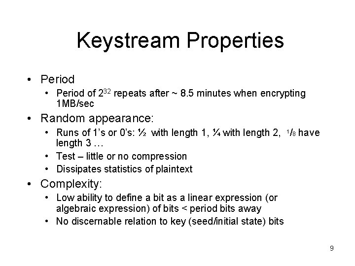 Keystream Properties • Period of 232 repeats after ~ 8. 5 minutes when encrypting