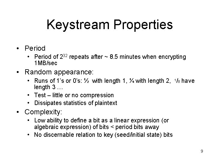 Keystream Properties • Period of 232 repeats after ~ 8. 5 minutes when encrypting