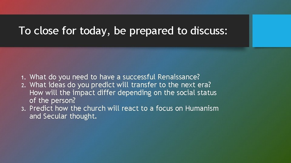 To close for today, be prepared to discuss: 1. 2. 3. What do you