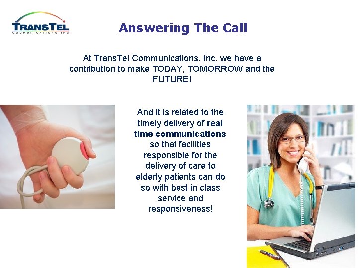 Answering The Call At Trans. Tel Communications, Inc. we have a contribution to make