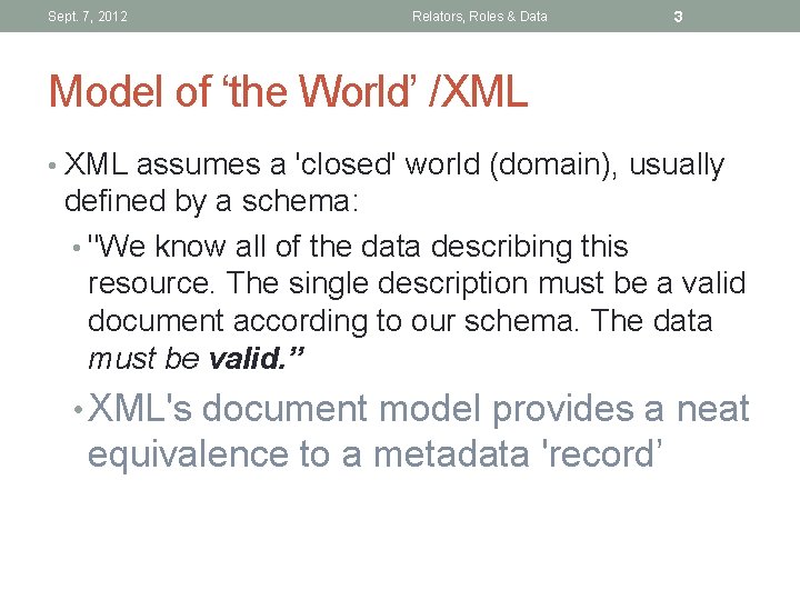 Sept. 7, 2012 Relators, Roles & Data 3 Model of ‘the World’ /XML •