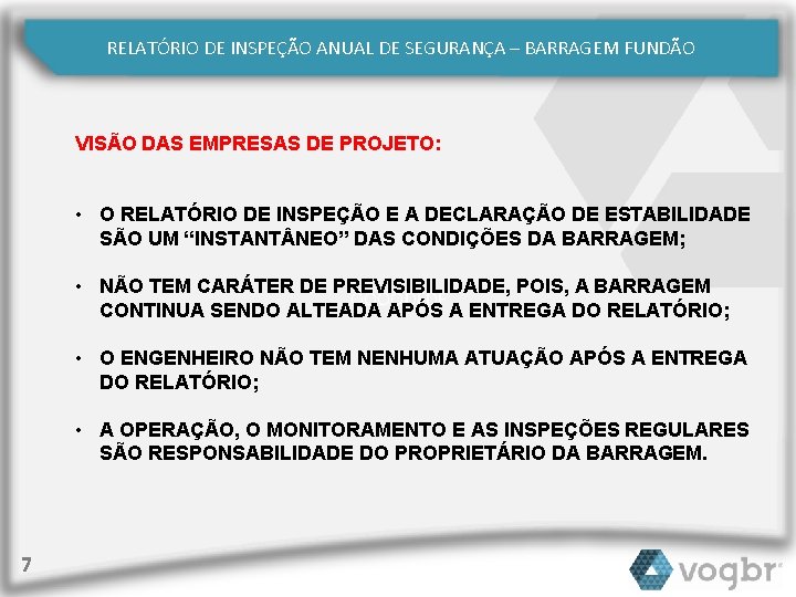 RELATÓRIO DE INSPEÇÃO ANUAL DE SEGURANÇA – BARRAGEM FUNDÃO VISÃO DAS EMPRESAS DE PROJETO: