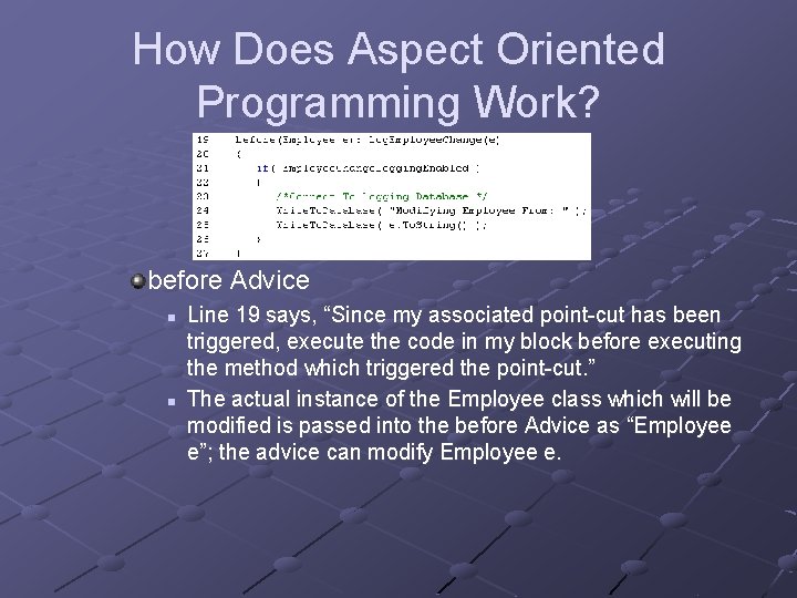 How Does Aspect Oriented Programming Work? before Advice n n Line 19 says, “Since