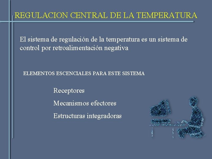 REGULACION CENTRAL DE LA TEMPERATURA El sistema de regulación de la temperatura es un