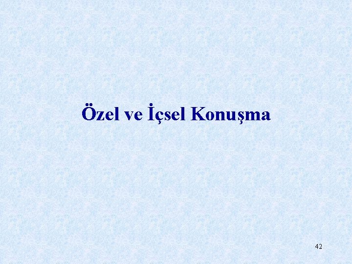 Özel ve İçsel Konuşma 42 