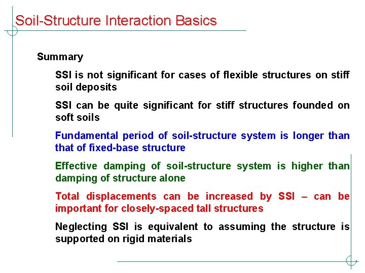 Soil-Structure Interaction Basics Summary SSI is not significant for cases of flexible structures on