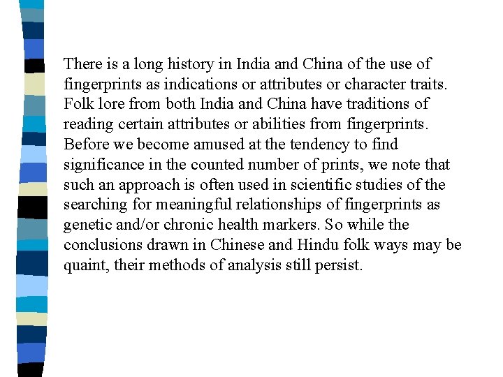 There is a long history in India and China of the use of fingerprints