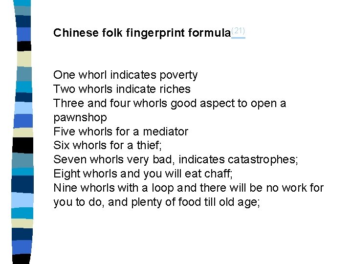 Chinese folk fingerprint formula(21) One whorl indicates poverty Two whorls indicate riches Three and