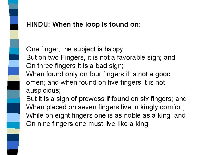 HINDU: When the loop is found on: One finger, the subject is happy; But