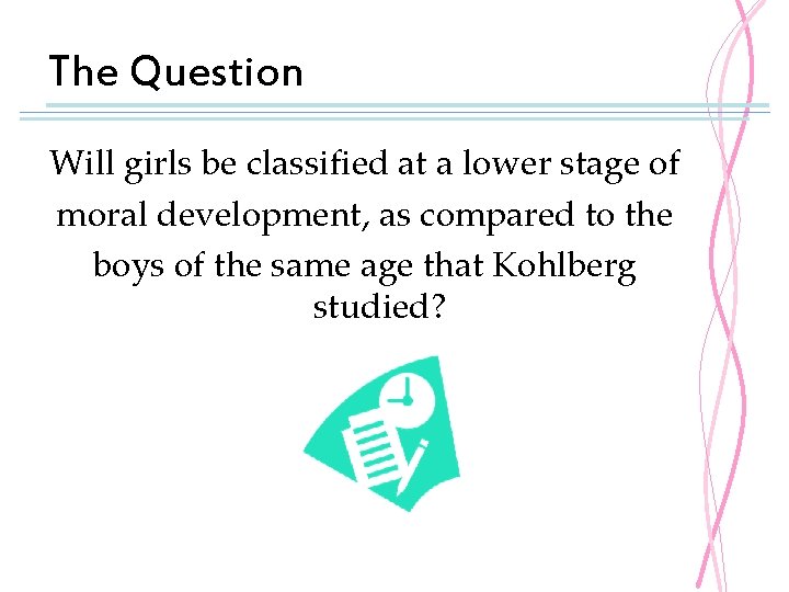 The Question Will girls be classified at a lower stage of moral development, as