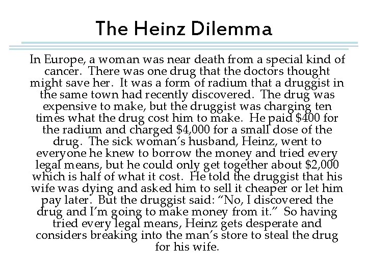 The Heinz Dilemma In Europe, a woman was near death from a special kind