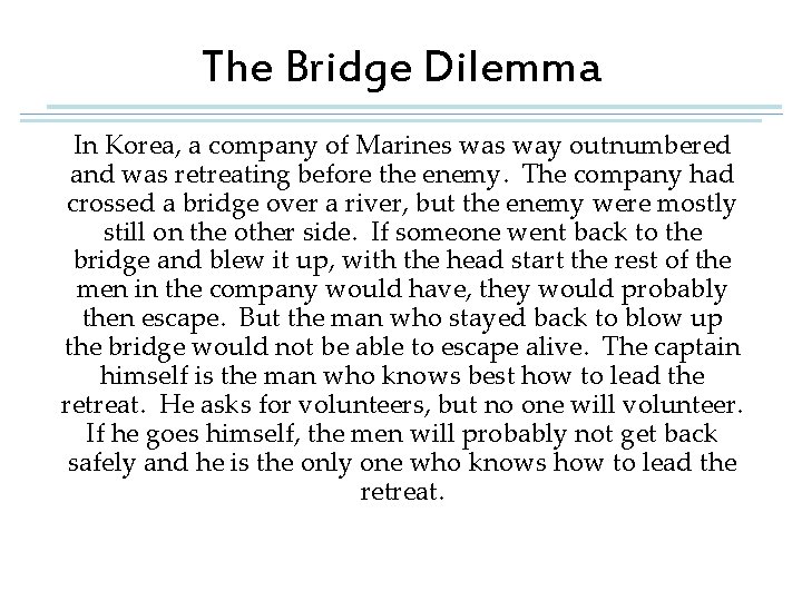 The Bridge Dilemma In Korea, a company of Marines way outnumbered and was retreating