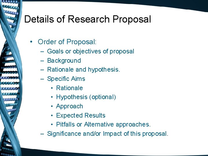 Details of Research Proposal • Order of Proposal: – – Goals or objectives of