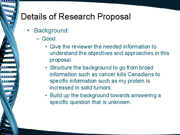 Details of Research Proposal • Background: – Good • Give the reviewer the needed