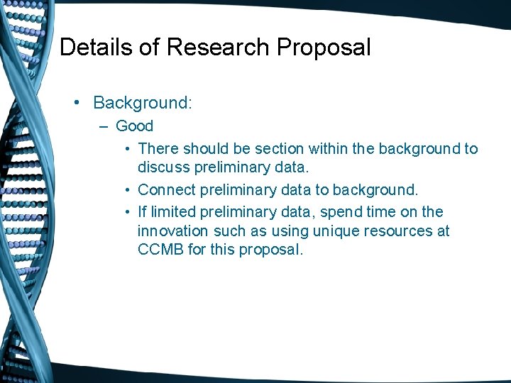 Details of Research Proposal • Background: – Good • There should be section within