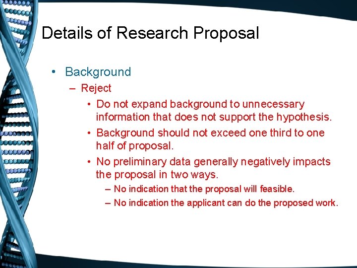 Details of Research Proposal • Background – Reject • Do not expand background to