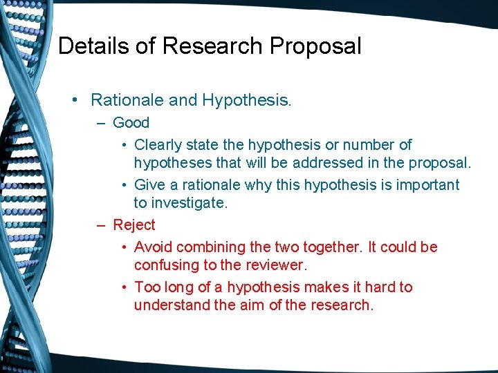 Details of Research Proposal • Rationale and Hypothesis. – Good • Clearly state the