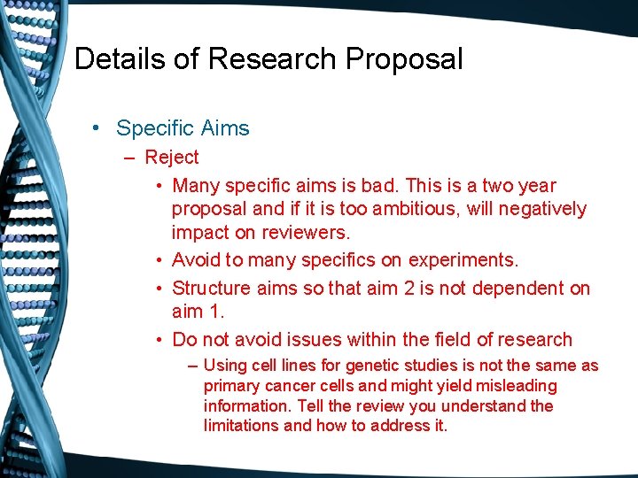 Details of Research Proposal • Specific Aims – Reject • Many specific aims is