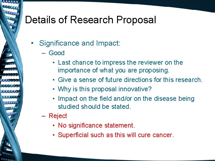 Details of Research Proposal • Significance and Impact: – Good • Last chance to
