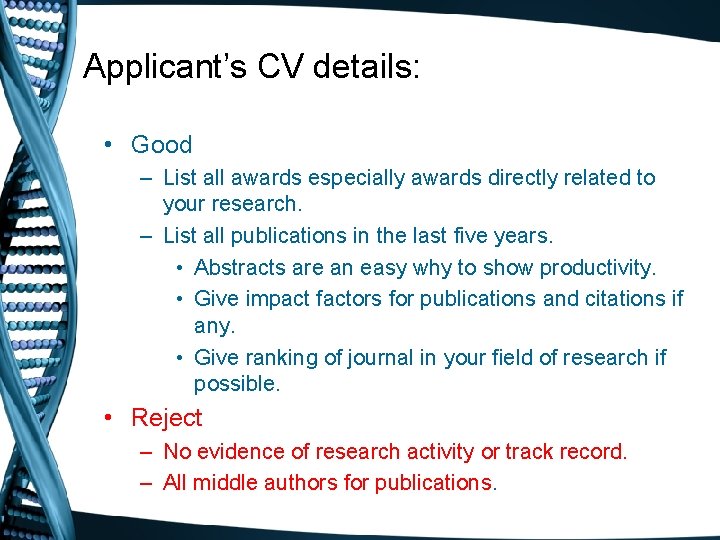 Applicant’s CV details: • Good – List all awards especially awards directly related to