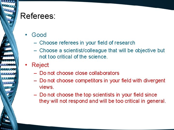 Referees: • Good – Choose referees in your field of research – Choose a