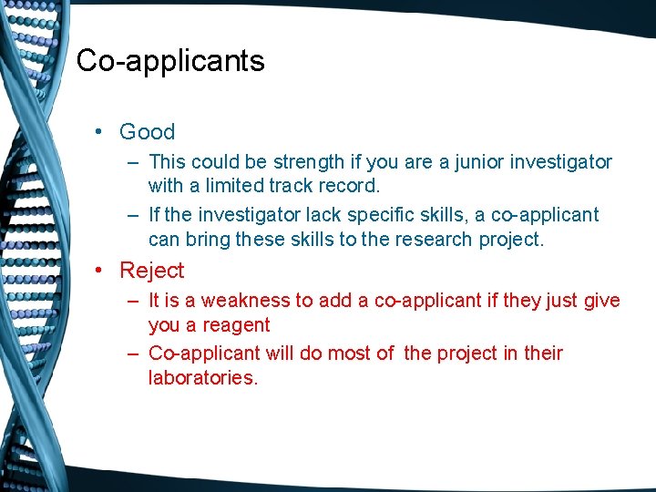 Co-applicants • Good – This could be strength if you are a junior investigator