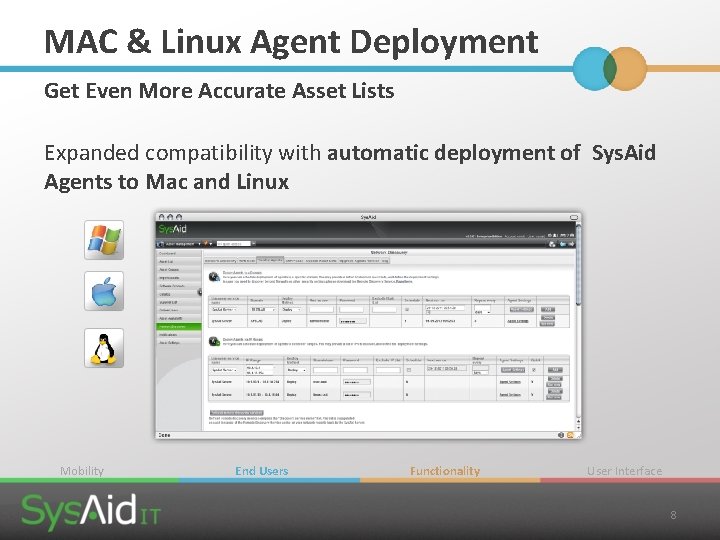 MAC & Linux Agent Deployment Get Even More Accurate Asset Lists Expanded compatibility with MAC & Linux Agent Deployment Get Even More Accurate Asset Lists Expanded compatibility with