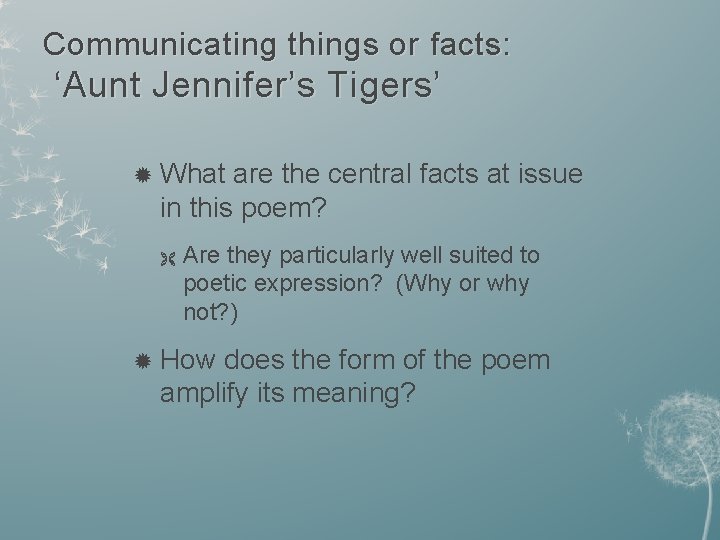 Communicating things or facts: ‘Aunt Jennifer’s Tigers’ What are the central facts at issue