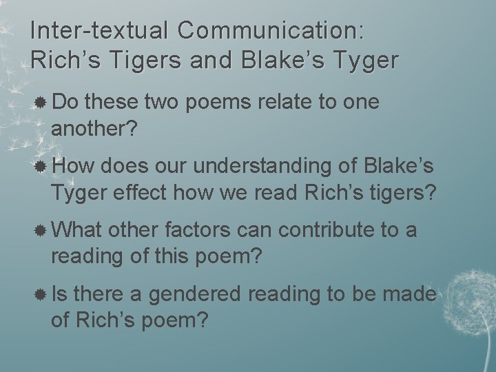 Inter-textual Communication: Rich’s Tigers and Blake’s Tyger Do these two poems relate to one