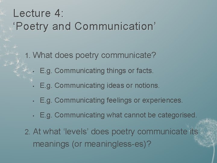 Lecture 4: ‘Poetry and Communication’ 1. 2. What does poetry communicate? • E. g.