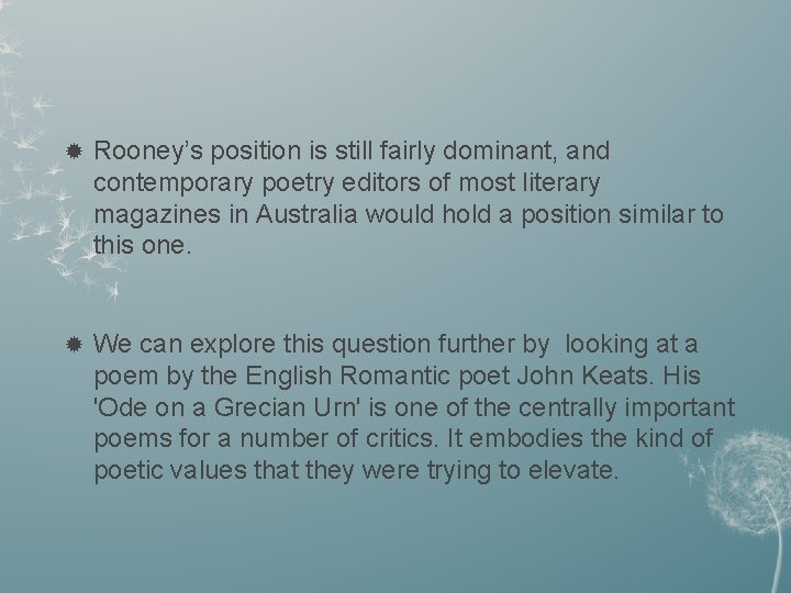  Rooney’s position is still fairly dominant, and contemporary poetry editors of most literary