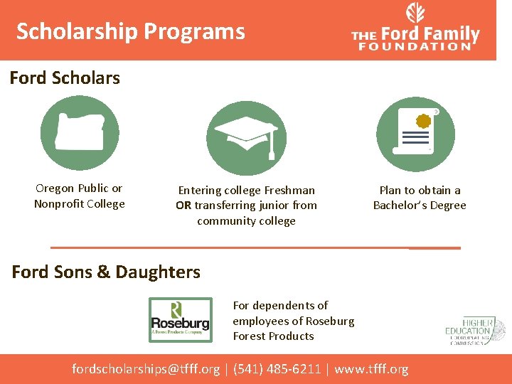 Scholarship Programs Ford Scholars Oregon Public or Nonprofit College Entering college Freshman OR transferring